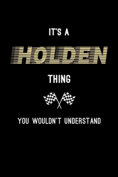 Paperback It's A Holden Thing, You Wouldn't Understand: Personalized Notebook Journal With Name Blank Lined Customized Diary Logbook Gifts Book