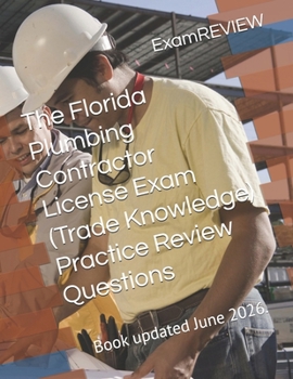 Paperback The Florida Plumbing Contractor License Exam (Trade Knowledge) Practice Review Questions Book
