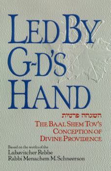 Hardcover Led by G-D's Hand: The Baal Shem Tov's Conception of Hashgachah Peratis Book