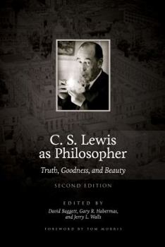 Paperback C. S. Lewis as Philosopher: Truth, Goodness, and Beauty (2nd Edition) Book