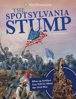 Paperback The Spotsylvania Stump: What an Artifact Can Tell Us about the Civil War Book