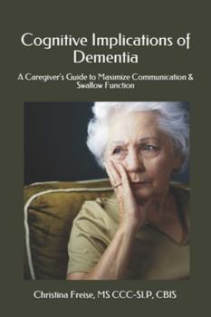 Paperback Cognitive Implications of Dementia: A Caregiver's Guide to Maximize Communication & Swallow Function Book