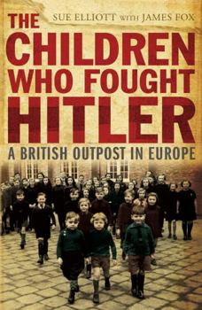 Paperback The Children Who Fought Hitler: A British Outpost in Europe Book