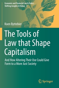 Paperback The Tools of Law That Shape Capitalism: And How Altering Their Use Could Give Form to a More Just Society Book