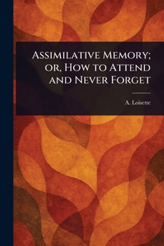 Paperback Assimilative Memory; or, How to Attend and Never Forget Book