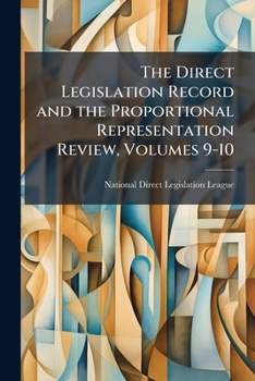 Paperback The Direct Legislation Record and the Proportional Representation Review, Volumes 9-10 Book