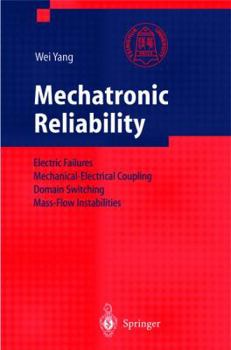 Paperback Mechatronic Reliability: Electric Failures, Mechanical-Electrical Coupling, Domain Switching, Mass-Flow Instabilities Book