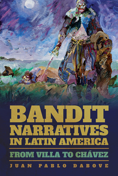 Paperback Bandit Narratives in Latin America: From Villa to Chávez Book