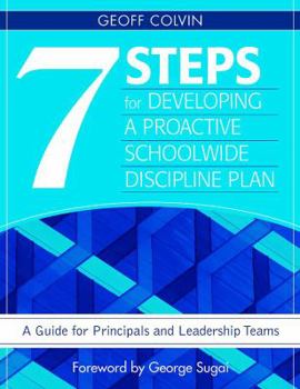 Paperback Seven Steps for Developing a Proactive Schoolwide Discipline Plan: A Guide for Principals and Leadership Teams Book