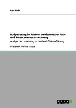 Paperback Budgetierung im Rahmen der dezentralen Fach- und Ressourcenverantwortung: Analyse der Umsetzung im Landkreis Teltow-Fläming [German] Book