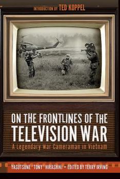 Hardcover On the Frontlines of the Television War: A Legendary War Cameraman in Vietnam Book