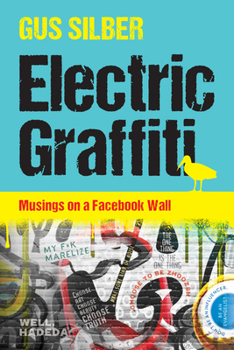 Paperback Electric Graffiti: Musings on a Facebook Wall Book
