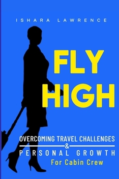 Paperback Fly High: Overcoming Travel Challenges and Personal Growth for Cabin Crew Book