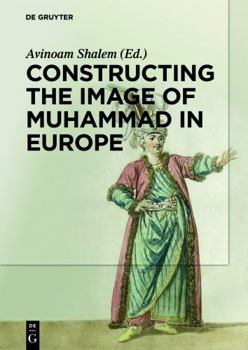 Paperback Constructing the Image of Muhammad in Europe Book