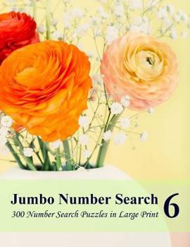 Paperback Jumbo Number Search 6: 300 Number Search Puzzles in Large Print [Large Print] Book