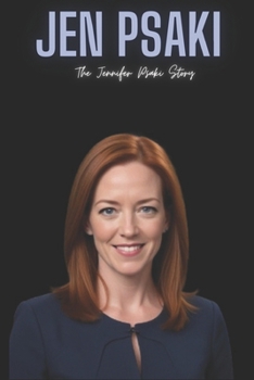 Jen Psaki: The Jennifer Psaki Story