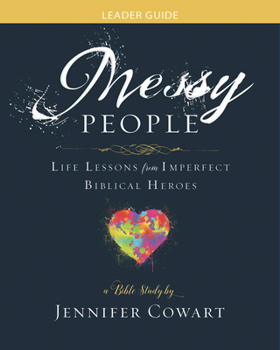 Paperback Messy People - Women's Bible Study Leader Guide: Life Lessons from Imperfect Biblical Heroes Book