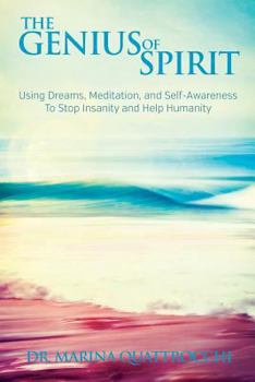 Paperback The Genius of Spirit: Using Dreams, Meditation & Self-Awareness to Stop Insanity and Help Humanity Book