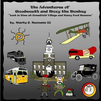 Paperback The Adventures of Woodmouth and Moxy the Monkey: Lost in Time at Greenfield Village & Henry Ford Museum Book