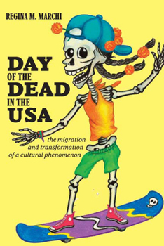 Paperback Day of the Dead in the USA: The Migration and Transformation of a Cultural Phenomenon Book