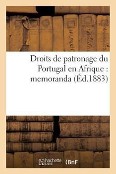 Paperback Droits de Patronage Du Portugal En Afrique: Memoranda [French] Book
