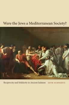 Paperback Were the Jews a Mediterranean Society?: Reciprocity and Solidarity in Ancient Judaism Book