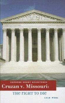 Cruzan V. Missouri: The Right to Die - Book  of the Supreme Court Milestones
