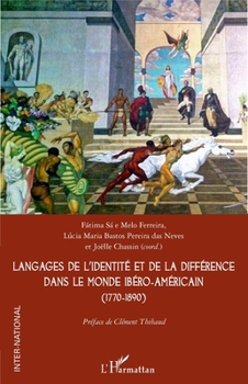 Langages de l’identité et de la différence dans le monde ibéro-américain (1770-1890) (Inter-National) (French Edition)