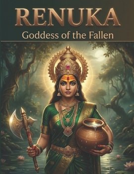 Renuka: Goddess of the Fallen