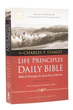 NASB, The Charles F. Stanley Life Principles Daily Bible, Paperback: Holy Bible, New American Standard Bible