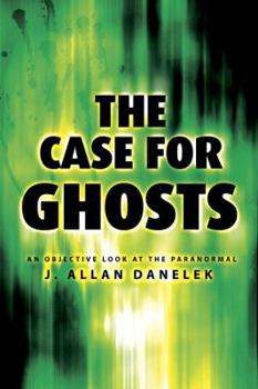 Paperback The Case for Ghosts: An Objective Look at the Paranormal Book
