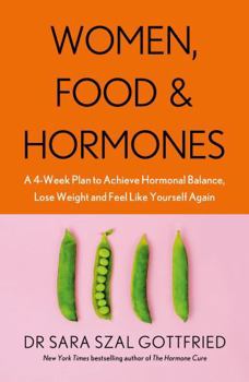Paperback Women, Food and Hormones: A 4-Week Plan to Achieve Hormonal Balance, Lose Weight and Feel Like Yourself Again Book