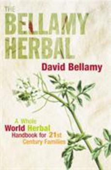 Paperback The Bellamy Herbal: A Whole World Herbal Handbook for 21st Century Families Book