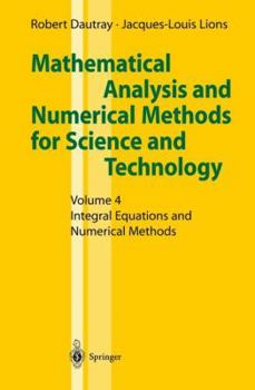 Paperback Mathematical Analysis and Numerical Methods for Science and Technology: Volume 4 Integral Equations and Numerical Methods Book