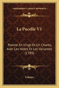 Paperback La Pucelle V1: Poeme En Vingt-Et-Un Chants, Avec Les Notes Et Les Variantes (1789) [French] Book