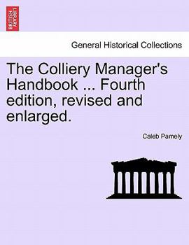 Paperback The Colliery Manager's Handbook ... Fourth edition, revised and enlarged. Book