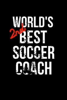 Paperback World's 2nd Best Soccer Coach: Coworker Notebook, Sarcastic Humor. Funny Home Office Journal. Gag Gift for the Second Best. Book