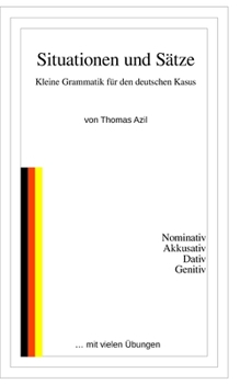 Situationen und Sätze: Kleine Grammatik für den deutschen Kasus (German Edition)