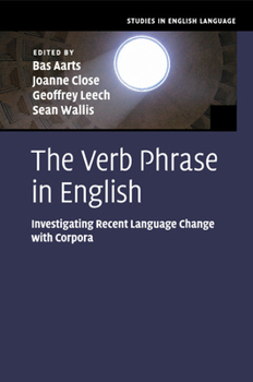 Paperback The Verb Phrase in English: Investigating Recent Language Change with Corpora Book