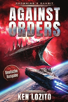 Against Orders (Browning's Gambit Deutsche Ausgabe) (German Edition)