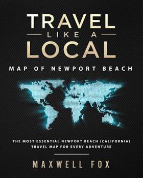 Paperback Travel Like a Local - Map of Newport Beach: The Most Essential Newport Beach (California) Travel Map for Every Adventure Book