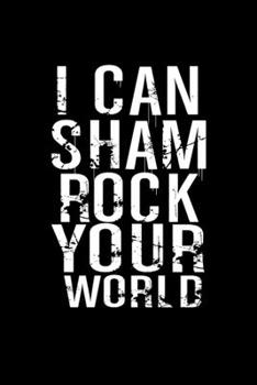 I Can Sham Rock Your World: Hangman Puzzles | Mini Game | Clever Kids | 110 Lined Pages | 6 X 9 In | 15.24 X 22.86 Cm | Single Player | Funny Great Gift