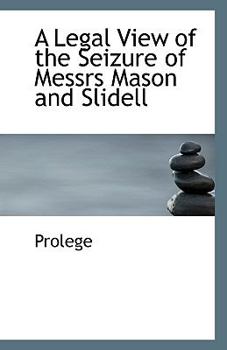 Paperback A Legal View of the Seizure of Messrs Mason and Slidell Book