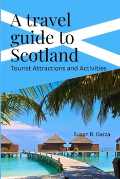 Paperback A Travel guide to Scotland: Tourist Attractions and Activities Book