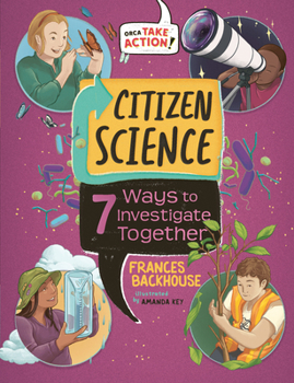 Hardcover Citizen Science: 7 Ways to Investigate Together Book