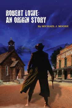 Paperback Robert Lowe: An Origin Story: An Origin Story Book