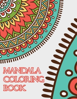 Mandala coloring book: Beginners Coloring Book for Girls, boys, teens with Low Vision. Ideal to Relieve Stress, Aid Relaxation and Soothe the Spirit.