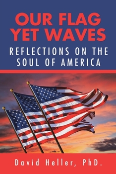 Paperback Our Flag yet Waves: Reflections on the Soul of America Book