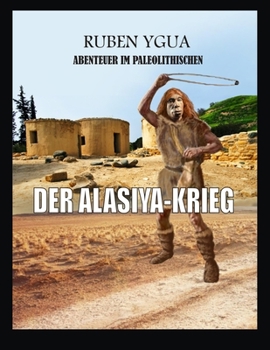 Paperback Der Alasiya-Krieg: Abenteuer Im Paleolithischen [German] Book