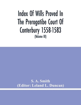 Paperback Index Of Wills Proved In The Prerogatibe Court Of Conterbury 1558-1583 And Now Preserved In The Principal Probate Registry Somerset House, London (Vol Book